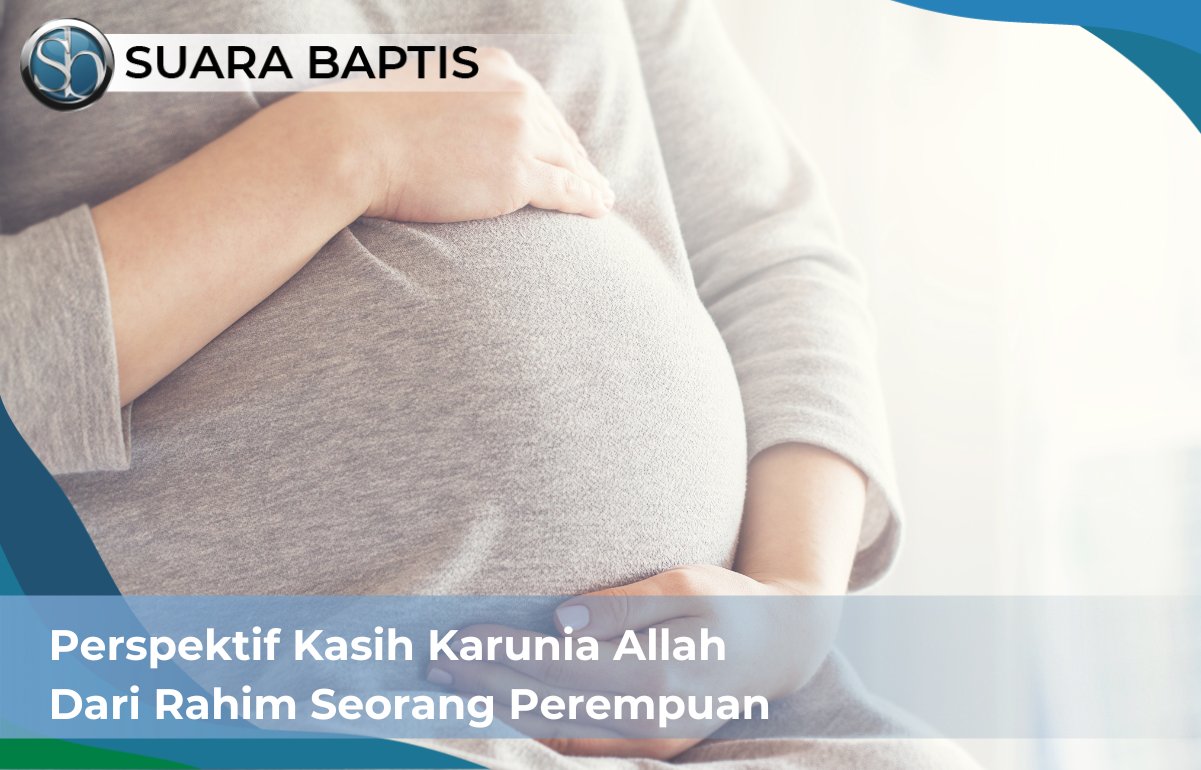Sampul artikel Perspektif Kasih Karunia Allah dari Rahim Seorang Perempuan